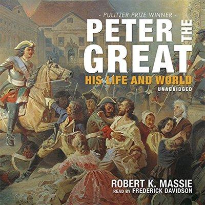 Peter the Great: His Life and World (Audiobook)