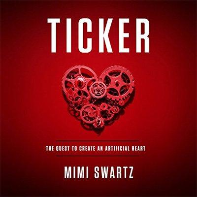 Ticker: The Quest to Create an Artificial Heart (Audiobook)