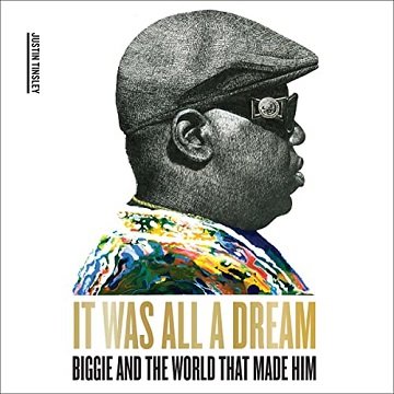 It Was All a Dream: Biggie and the World That Made Him [Audiobook]