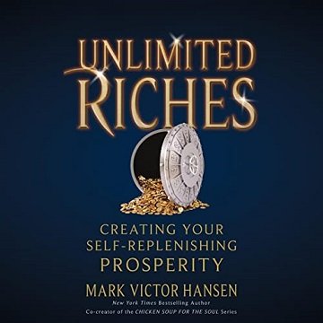 Unlimited Riches: Creating Your Self Replenishing Prosperity [Audiobook]