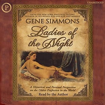 Ladies of the Night: A Historical and Personal Perspective on the Oldest Profession in the World [Audiobook]