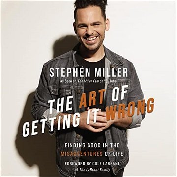 The Art of Getting It Wrong: Finding Good in the Misadventures of Life [Audiobook]
