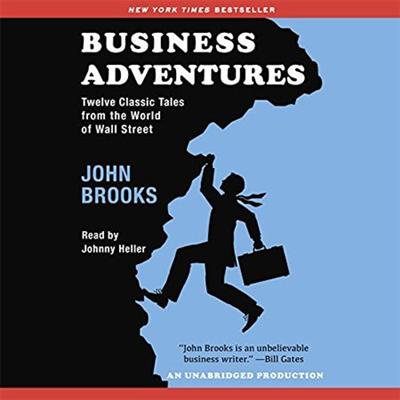 Business Adventures: Twelve Classic Tales from the World of Wall Street (Audiobook)