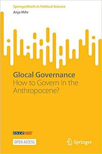 Glocal Governance How to Govern in the Anthropocene