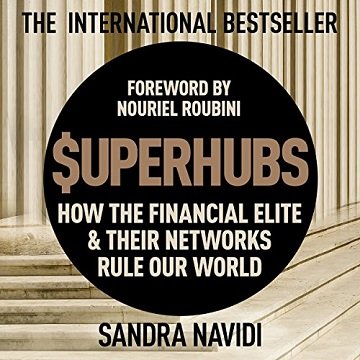 Superhubs: How the Financial Elite and Their Networks Rule Our World [Audiobook]