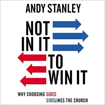 Not in It to Win It: Why Choosing Sides Sidelines the Church [Audiobook]