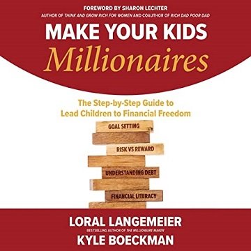 Make Your Kids Millionaires: The Step by Step Guide to Lead Children to Financial Freedom [Audiobook]