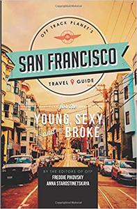 Off Track Planet’s San Francisco Travel Guide for the Young, Sexy, and Broke