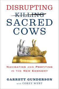 Disrupting Sacred Cows Navigating and Profiting in the New Economy