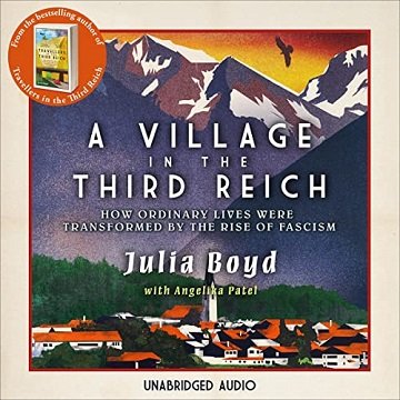 A Village in the Third Reich: How Ordinary Lives Were Transformed by the Rise of Fascism [Audiobook]
