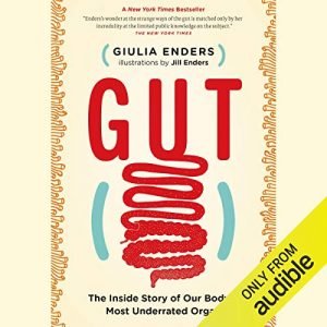 Gut: The Inside Story of Our Body's Most Underrated Organ [Audiobook]