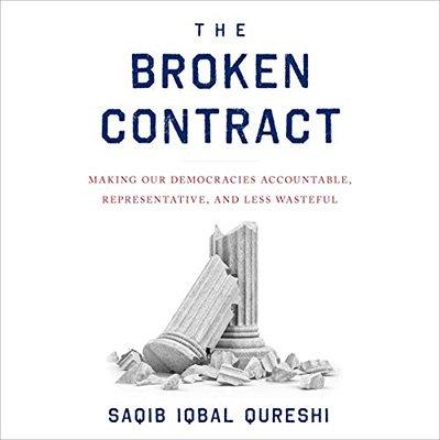 The Broken Contract: Making Our Democracies Accountable, Representative, and Less Wasteful (Audiobook)