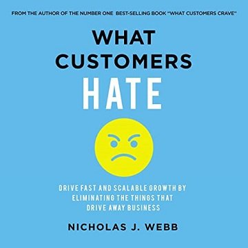 What Customers Hate: Drive Fast and Scalable Growth by Eliminating the Things That Drive Away Business [Audiobook]
