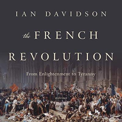 The French Revolution: From Enlightenment to Tyranny [Audiobook]