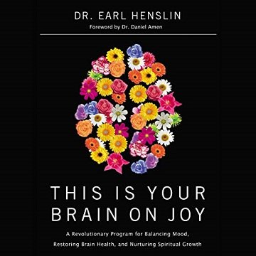 This Is Your Brain on Joy: A Revolutionary Program for Balancing Mood, Restoring Brain Health, and Nurturing [Audiobook]