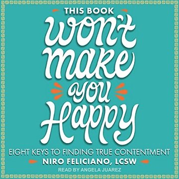 This Book Won't Make You Happy: Eight Keys to Finding True Contentment [Audiobook]