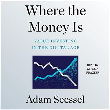 Where the Money Is: Value Investing in the Digital Age [Audiobook]