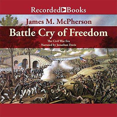 Battle Cry of Freedom: The Civil War Era (Audiobook)