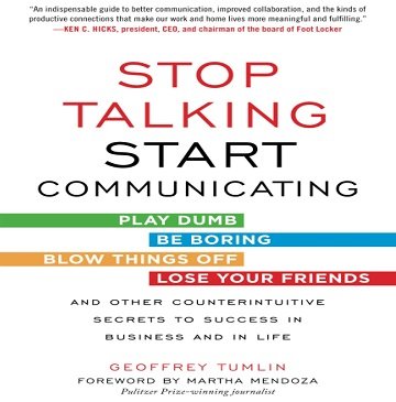 Stop Talking, Start Communicating: Counterintuitive Secrets to Success in Business and in Life [Audiobook]