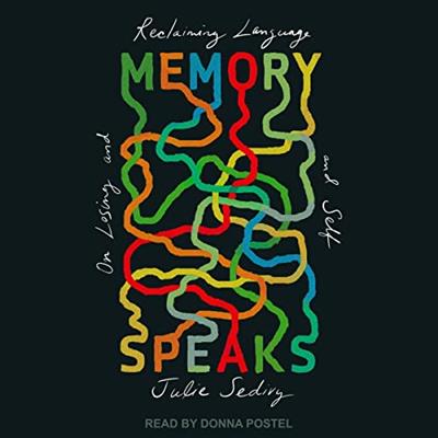 Memory Speaks On Losing and Reclaiming Language and Self [Audiobook]