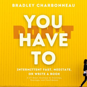 You Don't Have To Intermittent Fast, Meditate, or Write a Book [Audiobook]