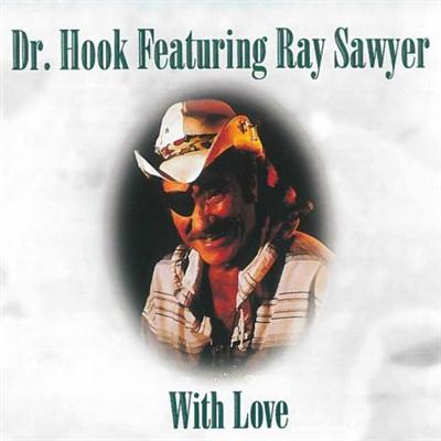 Dr. Hook Featuring Ray Sawyer – With Love (1999)