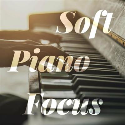 Various Artists   Soft Piano Focus (2022)