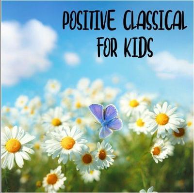 VA – Positive Classical For Kids (2022)