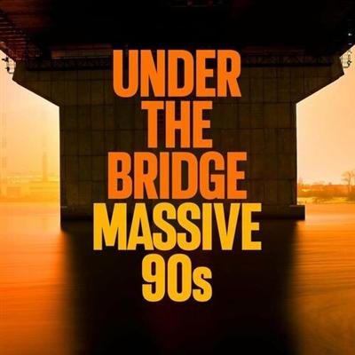 Various Artists   Under the Bridge   Massive 90s (2022)