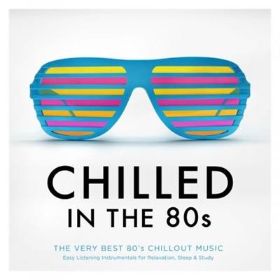 VA   Chilled In The 80s   The Very Best 80's Chillout Music (2017)