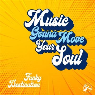 Funky Destination   Music Gonna Move Your Soul (2022) MP3