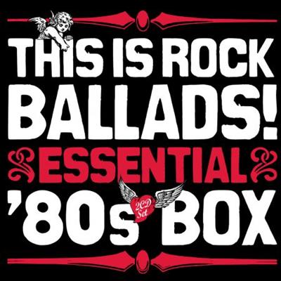 VA   This Is Rock Ballads! Essential '80s Box (2007)