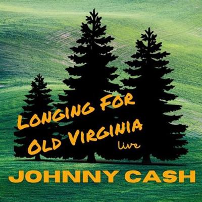 Johnny Cash – Johnny Cash Live Longing For Old Virginia (2022)