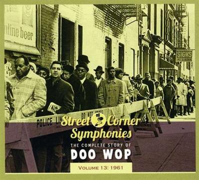 VA   Street Corner Symphonies   The Complete Story Of Doo Wop Volume 13: 1961 (2013)