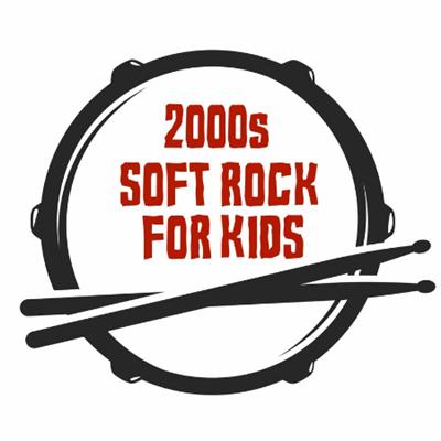 VA – 2000s Soft Rock For Kids (2022)