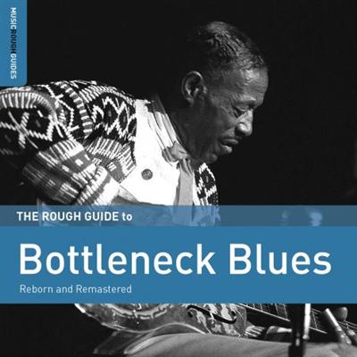 VA   The Rough Guide To Bottleneck Blues (Reborn And Remastered) (2016)