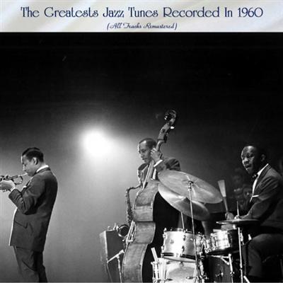 VA   The Greatests Jazz Tunes Recorded In 1960 (All Tracks Remastered) (2022)