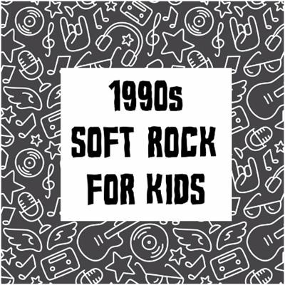 VA – 1990s Soft Rock For Kids (2022)