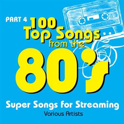 VA   100 Top Songs from the 80's   Part 4 (Super Songs for Streaming) (2015)