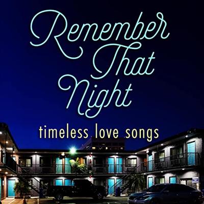 VA   Remember That Night – Timeless Love Songs (2022)