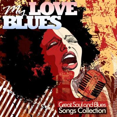 VA   My Love Blues: Great Soul and Blues Songs Collection (Original Versions) (2017)