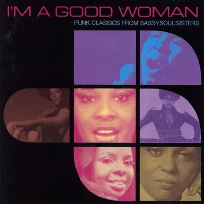 VA   I'm A Good Woman   Funk Classics From Sassy Soul Sisters (2000)