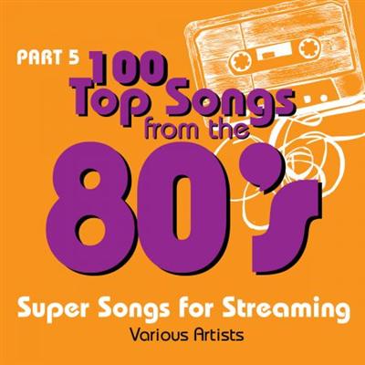 VA   100 Top Songs from the 80's   Part 5 (Super Songs for Streaming) (2015)