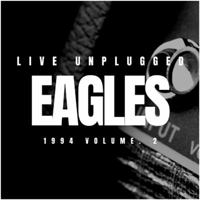 Eagles – The Eagles Live Unplugged 1994 Vol.2 (2022)