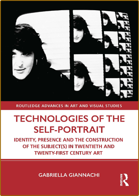 Technologies of the Self-Portrait Identity, Presence and the Construction of the ...