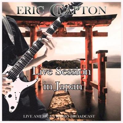 Eric Clapton – Live Session in Japan – Live American Radio Broadcast (2021)