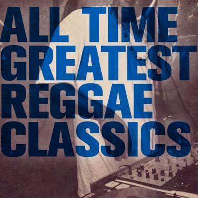 VA   All Time Greatest Reggae Classics (2011)