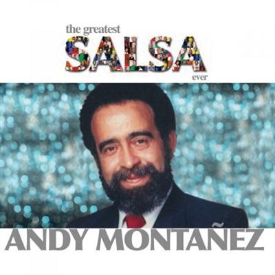 Andy Montañez – The Greatest Salsa Ever (2008)