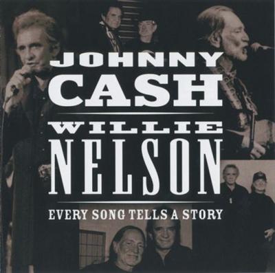 Johnny Cash & Willie Nelson – Every Song Tells A Story (2013)