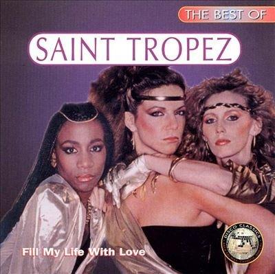 Saint Tropez   The Best Of Saint Tropez: Fill My Life With Love (Remastered) (1995) MP3